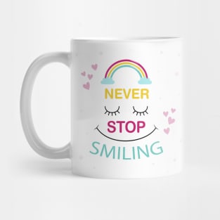 Never stop smiling Mug